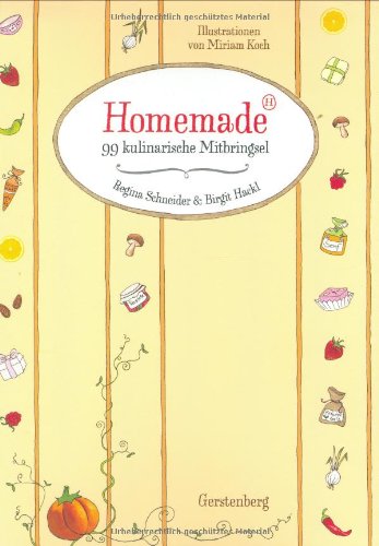 Homemade. 99 kulinarische Mitbringsel