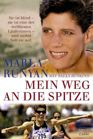 Mein Weg an die Spitze: Sie ist blind - sie ist eine der weltbesten Läuferinnen - und nichts hält sie auf (Lübbe Biographien)