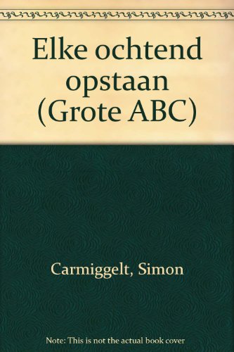 Elke ochtend opstaan (Grote ABC, Band 200)