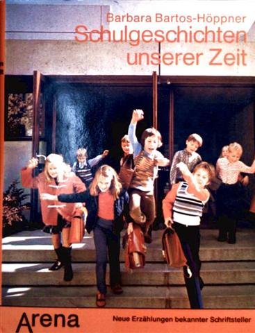 Schulgeschichten unserer Zeit. Neue Erzählungen bekannter Schriftsteller