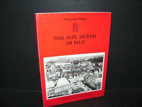 Das alte Düren im Bild.