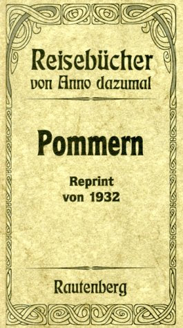 Pommern (Reisebücher von Anno dazumal, Band 1)