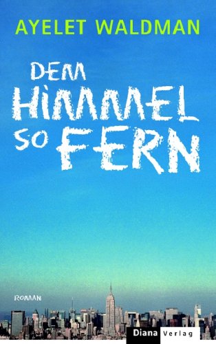 Dem Himmel so fern: Roman