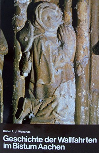 Geschichte der Wallfahrten im Bistum Aachen