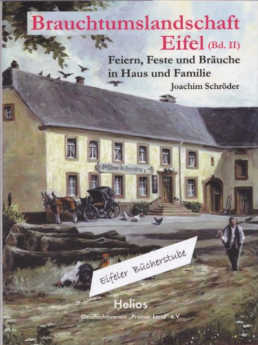 Brauchtumsland Eifel: Feiern, Feste und Bräuche in Haus und Familie