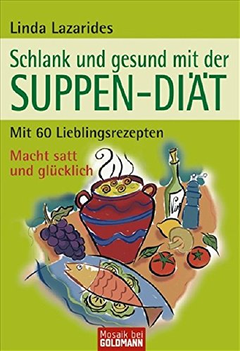 Schlank und gesund mit der SUPPEN-DIÄT (Mosaik bei Goldmann)