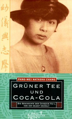 Grüner Tee und Coca Cola: Die Geschichte der Chinesin Yu-i, von ihr selbst erzählt