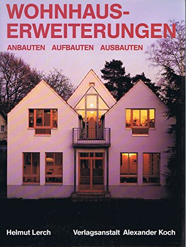 Wohnhauserweiterungen. Anbauten. Aufbauten. Ausbauten