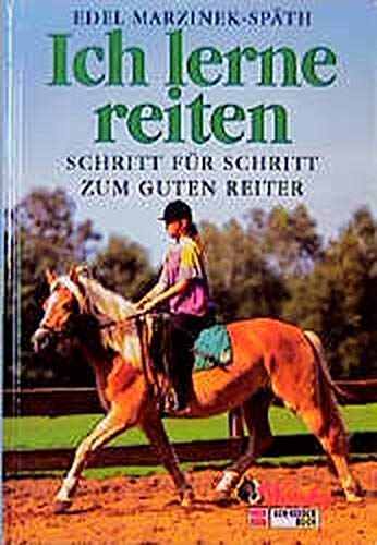 Ich lerne reiten: Schritt für Schritt zum guten Reiter