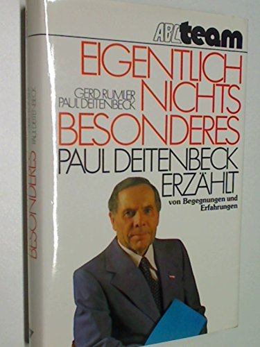 Eigentlich nichts Besonderes : Paul Deitenbeck erzählt von Begegnungen u. Erfahrungen. ABC-Team, 3417126304