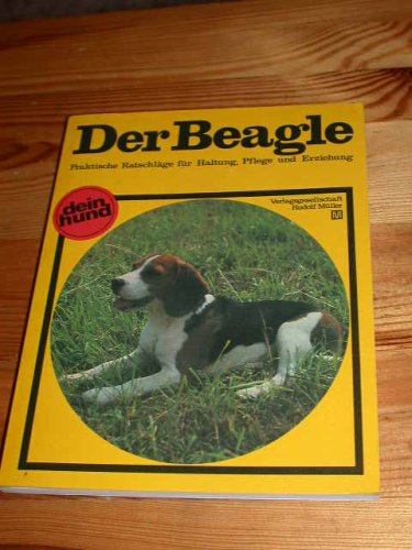Der Beagle. Praktische Ratschläge für Haltung, Pflege und Erziehung (Dein Hund)