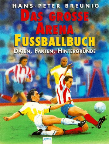 (Arena) Das gro"e Arena-Fu"ballbuch