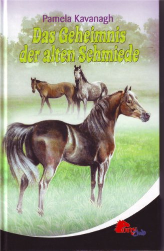 Das Geheimnis der alten Schmiede (pony Club)