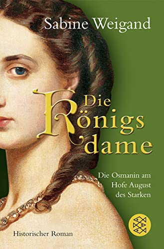 Die Königsdame: Die Osmanin am Hofe von August dem Starken. Historischer Roman