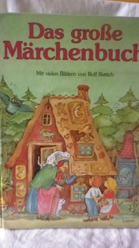 Das große bunte Märchenbuch: die schönsten und bekanntesten Märchen von den Brüdern Grimm, von Hans Christian Andersen und Ludwig Bechstein