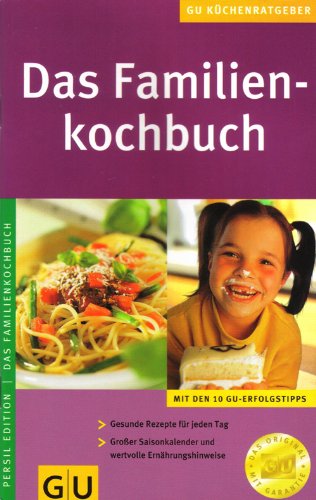 Das Familienkochbuch. Frühstück, Snacks, Hauptgerichte, Nachspeisen (GU Küchenratgeber, Persil Edition)
