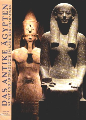 Das Antike Ägypten. Kunst und Archäologie im Land der Pharaonen