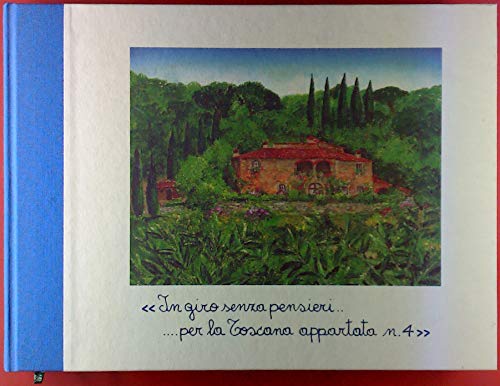 In giro senza pensieri.. ...per la Toscana appartata n.4