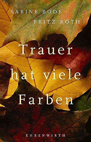 Trauer hat viele Farben (Ehrenwirth Sachbuch)