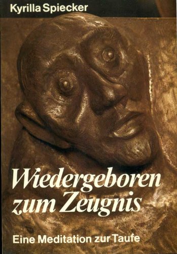 Wiedergeboren zum Zeugnis - Eine Meditation zur Taufe