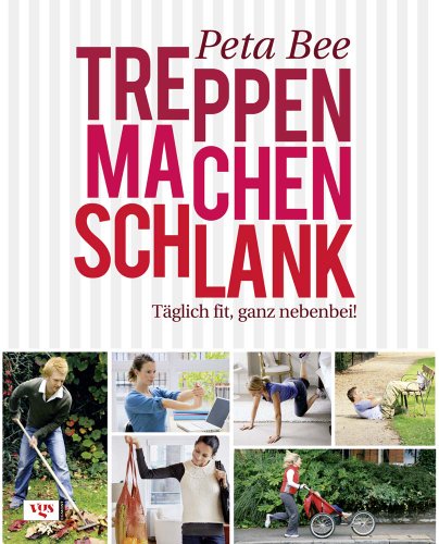 Treppen machen schlank: Täglich fit, ganz nebenbei!