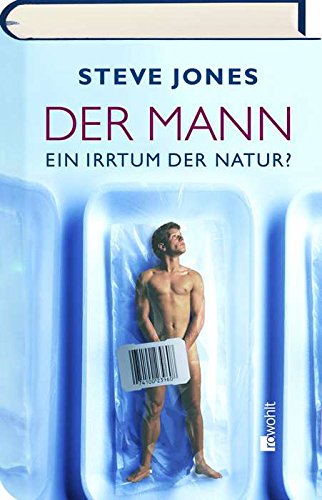 Der Mann: Ein Irrtum der Natur?