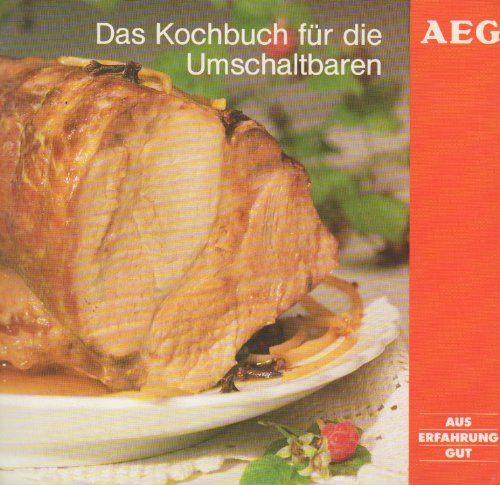 Das Kochbuch für die Umschaltbaren.