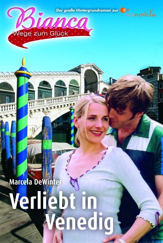 Bianca - Wege zum Glück: Verliebt in Venedig
