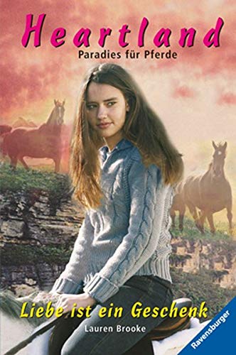 Liebe ist ein Geschenk (Heartland - Paradies für Pferde, Band 15)