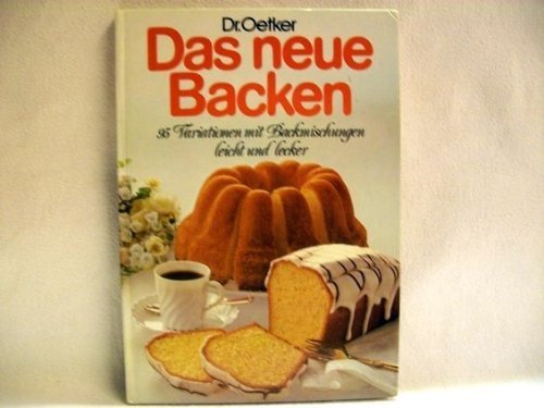 Das neue Backen. 95 Variationen mit Backmischungen. Leicht und lecker