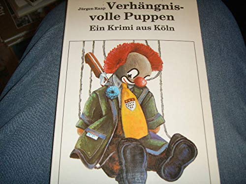 Verhängnisvolle Puppen. Ein Krimi aus Köln