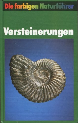Die farbigen Naturführer Versteinerungen Fossilien der Wirbellosen mit Anhang Wirbeltiere und Pflanzen