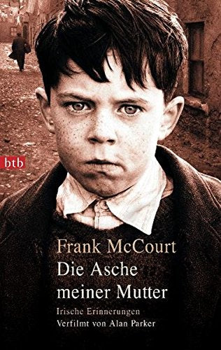 Die Asche meiner Mutter: Irische Erinnerungen: Irische Erinnerungen. Ausgezeichnet mit dem National Book Critics Circle Award; Biography/Autobiography 1996. Verfilmt v. Alan Parker
