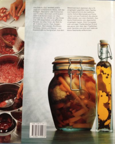 Chutneys, Öle, Marmeladen. 250 Feinschmeckerrezepte - süß oder pikant: 250 Feinschmeckerrezepte - süss oder pikant