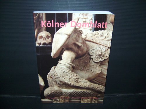 Kölner Domblatt. 2004. Neunundsechzigste Folge. Jahrbuch des Zentral-Dombau-Vereins.