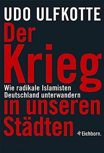 Der Krieg in unseren Städten: Wie radikale Islamisten Deutschland unterwandern
