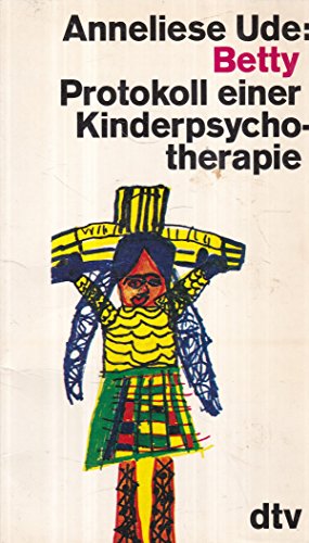 Betty. Protokoll einer Kinderpsychotherapie