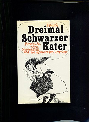 Dreimal Schwarzer Kater Aberglaube, Sitten und Gewohnheiten und ihre merkwürdigen Ursprünge
