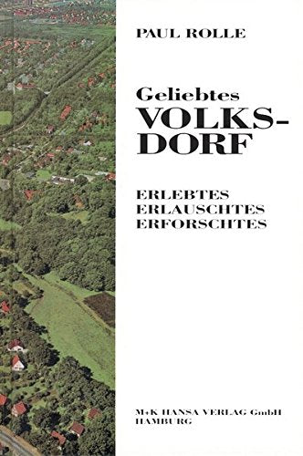 Geliebtes Volksdorf: Erlebtes - Erlauschtes - Erforschtes