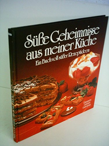 Süße Geheimnisse aus meiner Küche