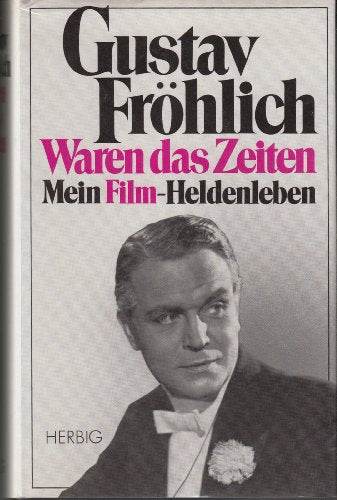 Waren das Zeiten: Mein Filmheldenleben