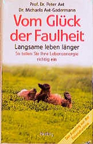 Vom Glück der Faulheit: Langsame leben länger. So teilen Sie Ihre Lebensenergie richtig ein