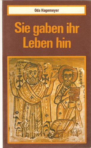 Sie gaben ihr Leben hin. Frühchristliche Märtyrer.