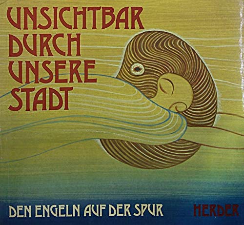 Unsichtbar durch unsere Stadt. Den Engeln auf der Spur