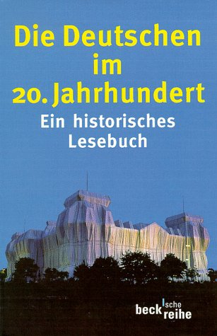 Die Deutschen im 20. Jahrhundert: Ein historisches Lesebuch