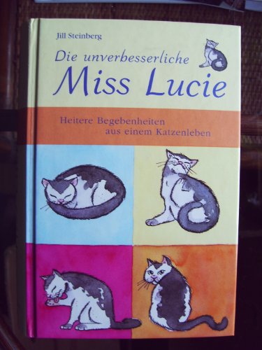 Die unverbesserliche Miss Lucie heitere Begebenheiten aus einem Katzenleben