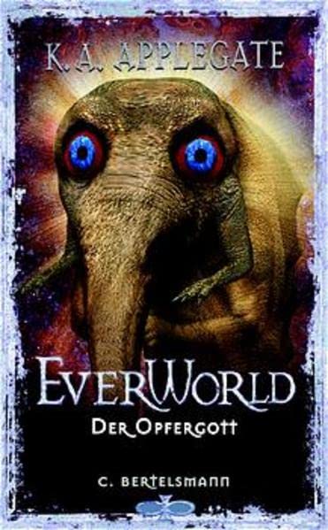 Everworld, Bd.8, Der Opfergott: Ab 12 Jahre