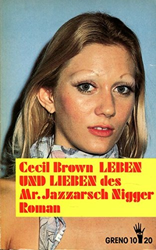 Leben und Lieben des Mr. Jazzarsch Nigger. Roman