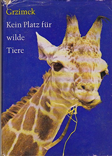Bernhard Grzimek: Kein Platz für wilde Tiere