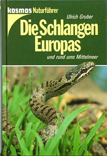 Die Schlangen Europas: Und rund ums Mittelmeer